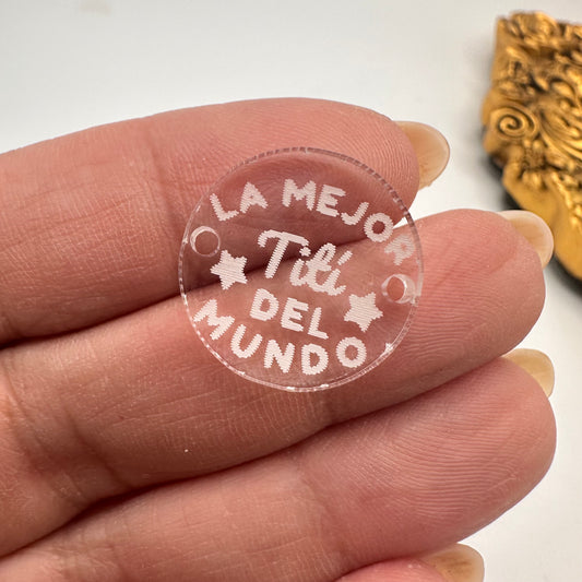 Conector en Acrilico Clear con Mensaje La Mejor Titi del Mundo